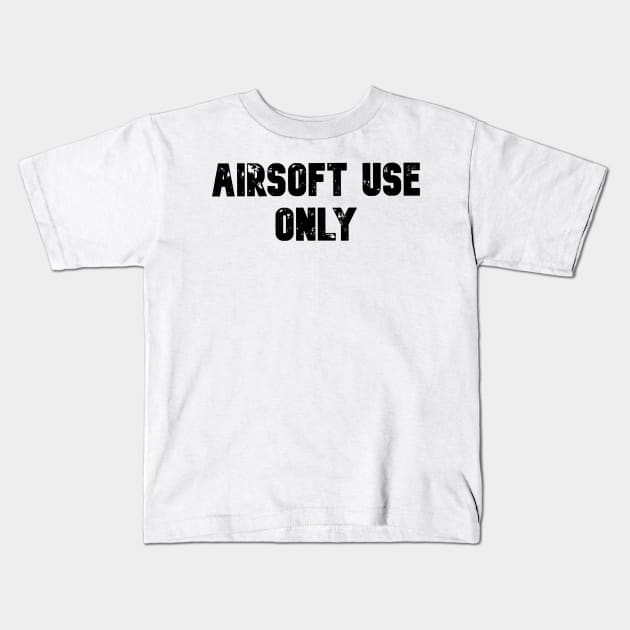 AIRSOFT USE ONLY Kids T-Shirt by Cataraga